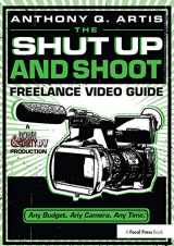 9781138357433-113835743X-The Shut Up and Shoot Freelance Video Guide: A Down & Dirty DV Production