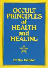 9780911274813-0911274812-Occult Principles of Health and Healing