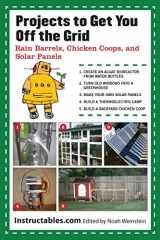 9781620871645-1620871645-Projects to Get You Off the Grid: Rain Barrels, Chicken Coops, and Solar Panels