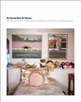 9781936192076-1936192071-At Home/Not at Home: Works from the Collection of Martin and Rebecca Eisenberg