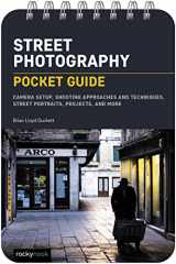 9781681989198-1681989190-Street Photography: Pocket Guide: Camera Setup, Shooting Approaches and Techniques, Street Portraits, Projects, and More (The Pocket Guide Series for Photographers, 23)