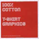 9780823033553-0823033554-100% Cotton: T-Shirt Graphics