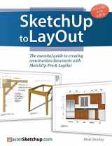 9780996539302-0996539301-SketchUp to LayOut: The essential guide to creating construction documents with SketchUp Pro & LayOut