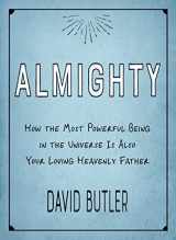 9781629724515-1629724513-Almighty: How the Most Powerful Being in the Universe is Also Your Heavenly Father