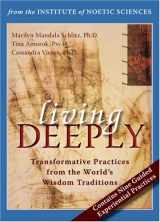 9781572245396-1572245395-Living Deeply: Transformative Practices from the World's Wisdom Traditions