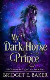 9781949655698-1949655695-My Dark Horse Prince (The Russian Witch's Curse)