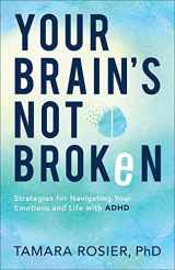 9780800739423-0800739426-Your Brain's Not Broken: Strategies for Navigating Your Emotions and Life with ADHD