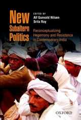 9780199457557-0199457557-New Subaltern Politics: Reconceptualizing Hegemony and Resistance in Contemporary India