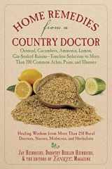 9781602399730-1602399735-Home Remedies from a Country Doctor: Oatmeal, Cucumbers, Ammonia, Lemon, Gin-Soaked Raisins: Timeless Solutions to More Than 200 Common Aches, Pains, and Illnesses