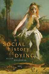9780521694292-0521694299-A Social History of Dying