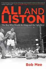 9781620875643-1620875640-Ali and Liston: The Boy Who Would Be King and the Ugly Bear