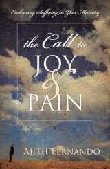 9781581348880-1581348886-The Call to Joy and Pain: Embracing Suffering in Your Ministry