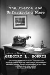 9780615614137-0615614132-The Fierce and Unforgiving Muse: Twenty-six Tales from the Terrifying Mind of Gregory L. Norris