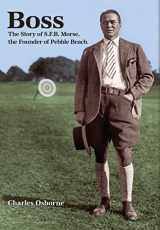 9780692064719-0692064710-Boss: The story of S.F.B Morse, the founder of Pebble Beach