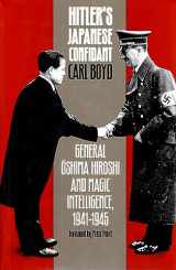 9780700611898-0700611894-Hitler's Japanese Confidant: General Oshima Hiroshi and MAGIC Intelligence, 1941-1945 (Modern War Studies)