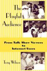 9781572735293-1572735295-The Playful Audience: From Talk Show Viewers to Internet Users