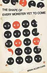 9781621051664-1621051668-The Shape of Every Monster Yet to Come