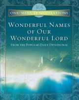 9781602603707-1602603707-Wonderful Names of Our Wonderful Lord (ONE MINUTE MEDITATIONS)