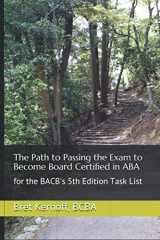 9781089143338-1089143338-The Path to Passing the Exam to Become Board Certified in ABA: for the BACB's 5th Edition Task List