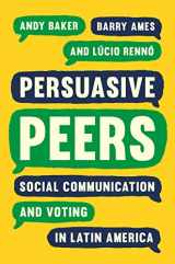 9780691205779-0691205779-Persuasive Peers: Social Communication and Voting in Latin America (Princeton Studies in Global and Comparative Sociology)