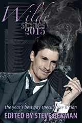 9781590212844-1590212843-Wilde Stories 2015: The Year's Best Gay Speculative Fiction