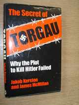 9780245538261-0245538267-The Secret of Torgau: Why the plot to kill Hitler failed