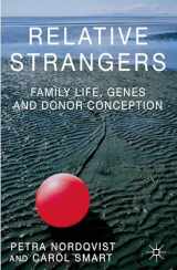 9781137297631-1137297638-Relative Strangers: Family Life, Genes and Donor Conception (Palgrave Macmillan Studies in Family and Intimate Life)