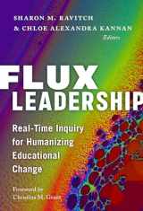 9780807766231-0807766232-Flux Leadership: Real-Time Inquiry for Humanizing Educational Change