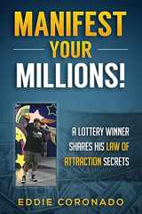 9781492847526-1492847526-Manifest Your Millions!: A Lottery Winner Shares his Law of Attraction Secrets