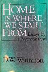 9780393018660-0393018660-Home Is Where We Start from: Essays by a Psychoanalyst