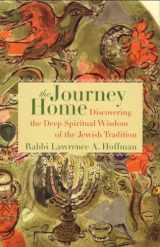 9780807036211-0807036218-The Journey Home: Discovering the Deep Spiritual Wisdom of the Jewish Tradition