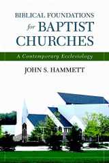 9780825427695-082542769X-Biblical Foundations for Baptist Churches: A Contemporary Ecclesiology