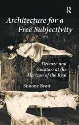 9781409419952-1409419959-Architecture for a Free Subjectivity: Deleuze and Guattari at the Horizon of the Real