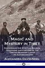 9781789871500-1789871506-Magic and Mystery in Tibet: Discovering the Spiritual Beliefs, Traditions and Customs of the Tibetan Buddhist Lamas - An Autobiography