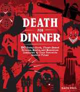 9781631067853-1631067850-Death for Dinner Cookbook: 60 Gorey-Good, Plant-Based Drinks, Meals, and Munchies Inspired by Your Favorite Horror Films