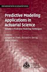 9781107029873-1107029872-Predictive Modeling Applications in Actuarial Science: Volume 1, Predictive Modeling Techniques (International Series on Actuarial Science)
