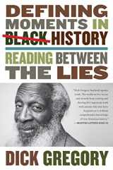 9780062448699-0062448692-Defining Moments in Black History: Reading Between the Lies