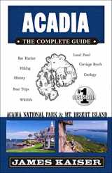 9781940754451-1940754453-Acadia: The Complete Guide: Acadia National Park & Mount Desert Island (Color Travel Guide)