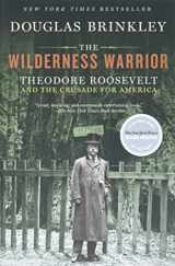 9780060565312-0060565314-The Wilderness Warrior: Theodore Roosevelt and the Crusade for America