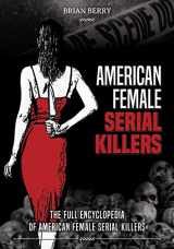 9789526929200-9526929209-AMERICAN FEMALE SERIAL KILLERS: The Full Encyclopedia of American Female Serial Killers