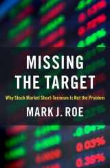 9780197625620-0197625622-Missing the Target: Why Stock-Market Short-Termism Is Not the Problem