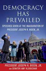 9781510767584-1510767584-Democracy Has Prevailed: Speeches Given at the Inauguration of President Joseph R. Biden, Jr.