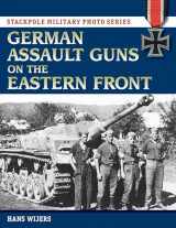 9780811717885-0811717887-German Assault Guns on the Eastern Front (Stackpole Military Photo Series)