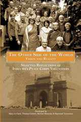9781612044385-1612044387-The Other Side of the World: Vision and Reality: Selected Reflections of India 44's Peace Corps Volunteers