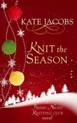 9781602855922-1602855927-Knit the Season: A Friday Night Knitting Club Novel (The Friday Night Knitting Club)