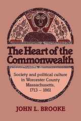 9780521673396-0521673399-The Heart of the Commonwealth: Society and Political Culture in Worcester County, Massachusetts 1713–1861