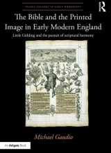 9781472460462-1472460464-The Bible and the Printed Image in Early Modern England: Little Gidding and the pursuit of scriptural harmony (Visual Culture in Early Modernity)