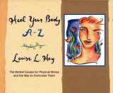 9781561707928-1561707929-Heal Your Body A-Z: The Mental Causes for Physical Illness and the Way to Overcome Them