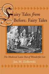 9780472115686-0472115685-Fairy Tales from Before Fairy Tales: The Medieval Latin Past of Wonderful Lies