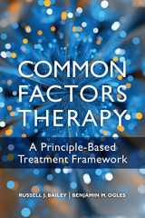 9781433838873-1433838877-Common Factors Therapy: A Principle-Based Treatment Framework